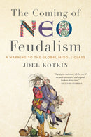 The Coming of Neo-Feudalism : A Warning to the Global Middle Class-9781641770941