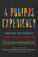 A Dubious Expediency : How Race Preferences Damage Higher Education-9781641771320