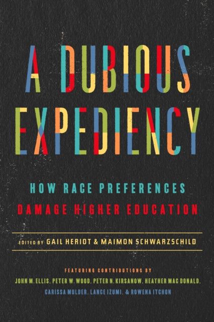 A Dubious Expediency : How Race Preferences Damage Higher Education-9781641771320