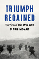 Triumph Regained : The Vietnam War, 1965-1968-9781641772976