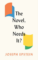 The Novel, Who Needs It?-9781641773058