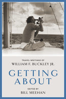 Getting About : Travel Writings of William F. Buckley Jr.-9781641773171
