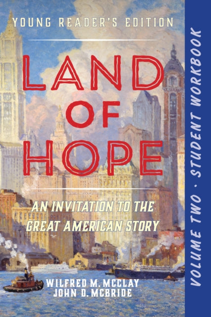 A Student Workbook for Land of Hope : An Invitation to the Great American Story (Young Reader's Edition, Volume 2)-9781641773263