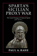 Sparta's Sicilian Proxy War : The Grand Strategy of Classical Sparta, 418-413 B.C.-9781641773379