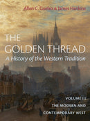 The Golden Thread: A History of the Western Tradition, Volume II : The Modern and Contemporary West-9781641774017