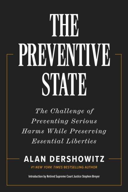 The Preventative State : The Challenge of Predicting and Preventing Cataclysmic Harms without Granting Too much Power to Government-9781641774406