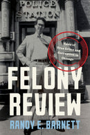 Felony Review : Tales of True Crime and Corruption in Chicago-9781641774956