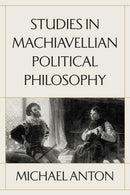 Studies in Machiavellian Political Philosophy