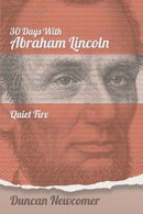 Thirty Days With Abraham Lincoln : Quiet Fire-9781641800549