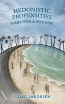 Hedonistic Propensities : Poems from a Wild Mind-9781641820097