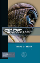Why Study the Middle Ages?-9781641891974