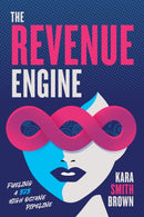 The Revenue Engine : Fueling a B2B High Octane Pipeline-9781642259094