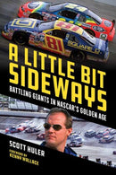 A Little Bit Sideways : Battling Giants in NASCAR's Golden Age-9781642340297