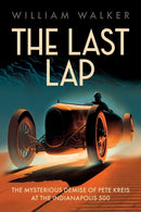 The Last Lap : Pete Kreis's Death Drive at the Indianapolis 500-9781642341430