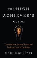 The High Achiever''s Guide
