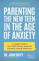Parenting the New Teen in the Age of Anxiety : Raising Happy, Healthy Humans Ages 8 to 24-9781642500493