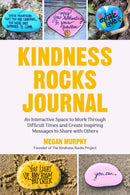 The Kindness Rocks Journal : An Interactive Space to Work through Difficult Times and Create Inspiring Messages to Share with Others (Rocks for Painting, for Fans of Pebble for your Thoughts)-9781642500820