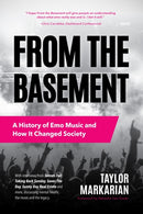 From the Basement : A History of Emo Music and How It Changed Society (Music History and Punk Rock Book, for Fans of  Everybody Hurts, Smash!, and Nothing Feels Good)-9781642501148