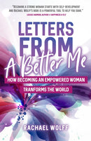 Letters from a Better Me : How Becoming an Empowered Woman Transforms the World-9781642501407