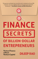 Finance Secrets of Billion-Dollar Entrepreneurs : Venture Finance Without Venture Capital (Capital Productivity, Business Start Up, Entrepreneurship, Financial Accounting)-9781642501995