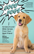 Good Dogs : Scripture and Bible Verses from Your Best Friend (Christian gift for women)-9781642502480