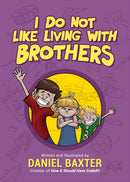 I Do Not Like Living with Brothers : The Ups and Downs of Growing Up with Siblings (Kindness Book for Children, Empathy for Kids, Importance of Family, and Sibling Rivalry)-9781642502572