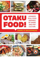 Otaku Food! : Japanese Soul Food Inspired by Anime and Pop Culture-9781642503333