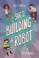 She's Building a Robot : (Book for STEM girls ages 8-12)-9781642503418