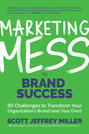 Marketing Mess to Brand Success : 30 Challenges to Transform Your Organization's Brand (and Your Own) (Brand Marketing)-9781642503807