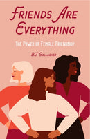 Friends Are Everything : The Life-Changing Power of Female Friendship (Friendship quotes, Empowerment, Inspirational quotes) (Birthday Gift for Her)-9781642504255
