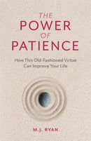 The Power of Patience : How This Old-Fashioned Virtue Can Improve Your Life (Self-Care Gift for Men and Women)-9781642504576