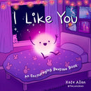 I Like You : An Encouraging Bedtime Book (Positive Affirmations for Kids)-9781642504811