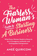 The Fearless Woman''s Guide to Starting a Business