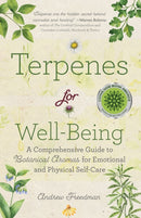 Terpenes for Well-Being : A Comprehensive Guide to?Botanical Aromas?for Emotional and Physical Self-Care (Natural Herbal Remedies Aromatherapy Guide)-9781642505528