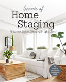 Secrets of Home Staging : The Essential Guide to Getting Higher Offers Faster (Home decor ideas, design tips, and advice on staging your home)-9781642505542