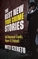 The Best New True Crime Stories: Well-Mannered Crooks, Rogues & Criminals : (True crime gift)-9781642505689