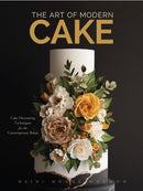 The Art of Modern Cake : Cake Decorating Techniques for the Contemporary Baker (Step-By-Step Cake Decorating, Dessert Cookbook)-9781642506792