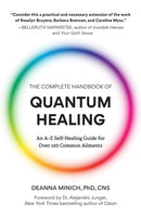 The Complete Handbook of Quantum Healing : An A-Z Self-Healing Guide for Over 100 Common Ailments (Holistic Healing Reference Book)-9781642507485