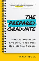 The Prepared Graduate : Find Your Dream Job, Live the Life You Want, and Step Into Your Purpose (College Graduation Gift)-9781642507560