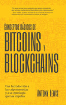 Conceptos basicos de Bitcoins y Blockchains : una introduccion a las criptomonedas y a la tecnologia que las impulsa (criptografia, trading de criptomonedas, activos digitales, NFT)-9781642508109
