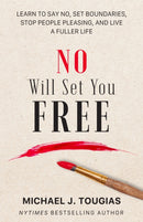 No Will Set You Free : Learn to Say No, Set Boundaries, Stop People Pleasing, and Live a Fuller Life (How an Organizational Approach to No Improves your Health and Psychology)-9781642508345