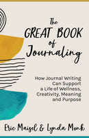 The Great Book of Journaling : How Journal Writing Can Support a Life of Wellness, Creativity, Meaning and Purpose (How to Journaling Self-Help)-9781642508543
