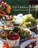 The Outdoor Table : Recipes for Living and Eating Well (The Basics of Entertaining Outdoors From Cooking Food to Tablesetting)-9781642508567