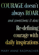 Courage Doesn't Always Roar : And Sometimes It Does, Re-Defining Courage with Daily Inspirations (Inspiring Gift For Women)-9781642509052