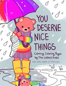 You Deserve Nice Things : Calming Coloring Pages by TheLatestKate (Art for Anxiety, Positive Message Coloring Book, Coloring with TheLatestKate, Self esteem gift)-9781642509137