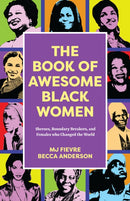 The Book of Awesome Women Writers : Sheroes, Boundary Breakers, and Females who Changed the World (Historical Black Women Biographies) (Ages 13-18)-9781642509298