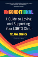 Unconditional : A Guide to Loving and Supporting Your LGBTQ Child-9781642509458