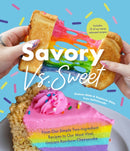 Savory vs. Sweet : From Our Simple Two-Ingredient Recipes to Our Most Viral Rainbow Unicorn Cheesecake (Sweet Sensations, Tasty Snacks, and Pleasing Pastries)-9781642509915