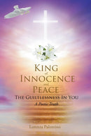 King of Innocence and Peace : The Guiltlessness In You: A Poetic Truth-9781642588248