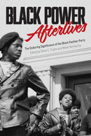 Black Power Afterlives : The Enduring Significance of the Black Panther Party-9781642591262